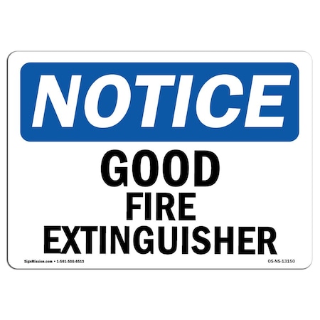 Signmission OSHA Notice Sign, Good Fire Extinguisher, 14in X 10in Decal, 10" W, 14" L, Landscape OS-NS-D-1014-L-13150
